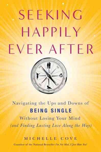 Seeking Happily Ever After: Navigating the Ups and Downs of Being Single Without LosingYour Mind(and Finding  Lasting Love Along the Way) cover