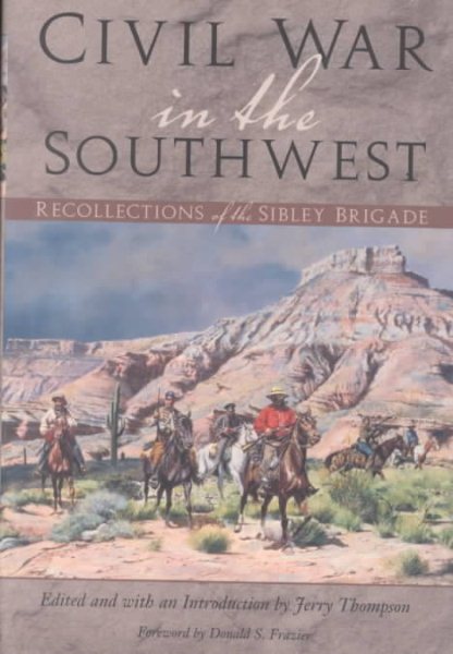 Civil War in the Southwest: Recollections of the Sibley Brigade (Volume 4) (Canseco-Keck History Series) cover