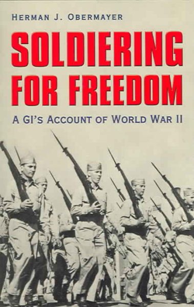Soldiering for Freedom: A GI's Account of World War II (Williams-Ford Texas A&M University Military History Series) cover