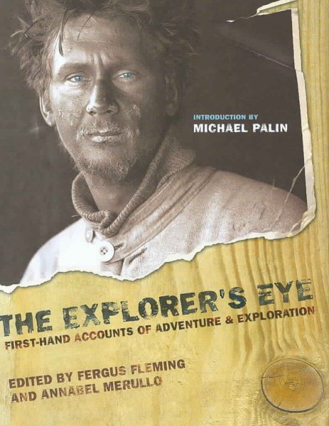 The Explorer's Eye: First-Hand Accounts of Adventure and Exploration cover