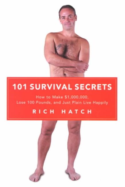 101 Survival Secrets: How to Make $1,000,000, Lose 100 Pounds, and Just Plain Live Happily cover