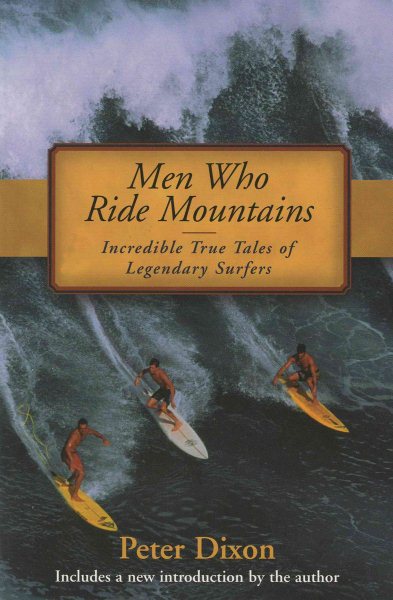 Men Who Ride Mountains: Incredible True Tails of Legendary Surfers cover