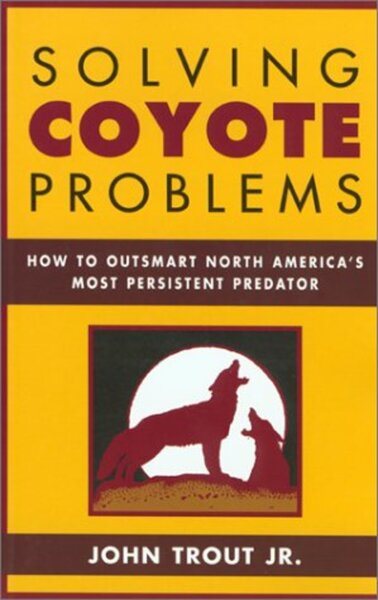 Solving Coyote Problems: How to Coexist with North America's Most Persistent Predator