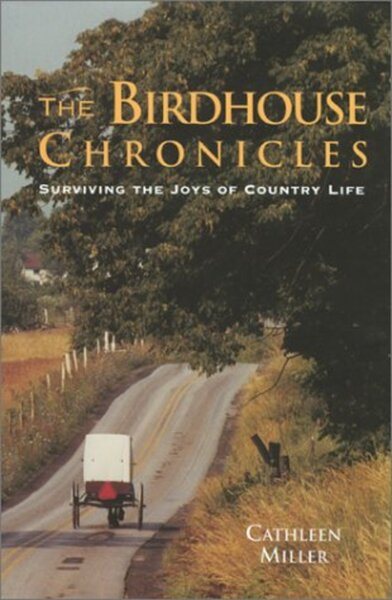 The Birdhouse Chronicles : Surviving the Joys of Country Life cover