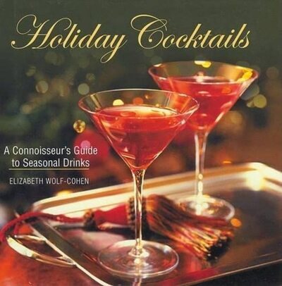 Holiday Cocktails: A Connoisseur's Guide to Seasonal Cocktails