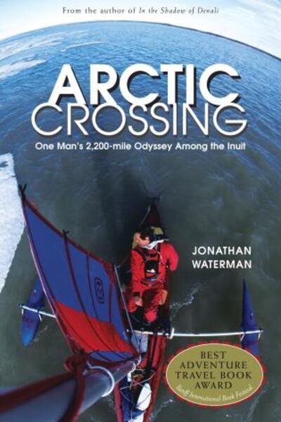 Arctic Crossing: One Man's 2,000-Mile Odyssey Among the Inuit cover