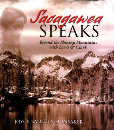 Sacagawea Speaks: Beyond the Shining Mountains with Lewis and Clark cover