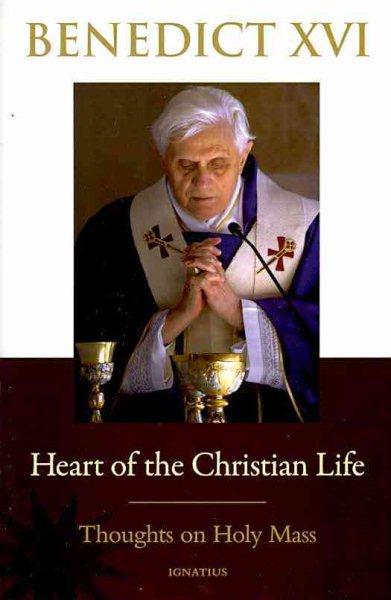 Heart of the Christian Life: Thoughts on the Holy Mass cover