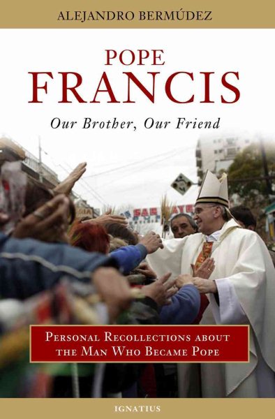 Pope Francis: Our Brother, Our Friend cover