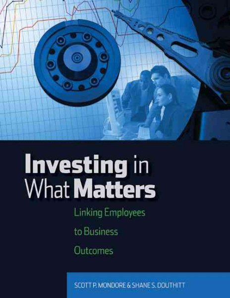 Investing in What Matters: Linking Employees to Business Outcomes cover