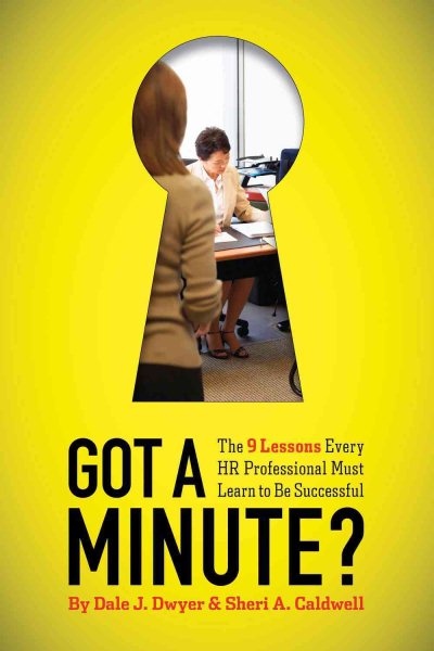Got a Minute?: The 9 Lessons Every HR Professional Must Learn to Be Successful cover