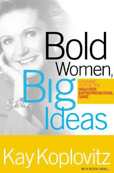 Bold Women, Big Ideas: Learning To Play The High-Risk Entrepreneurial Game cover