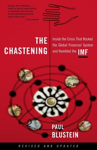 The Chastening: Inside The Crisis That Rocked The Global Financial System And Humbled The Imf cover