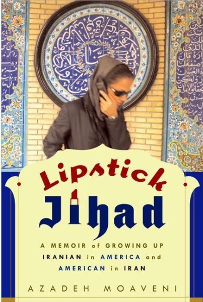 Lipstick Jihad: A Memoir of Growing Up Iranian in America and American in Iran cover