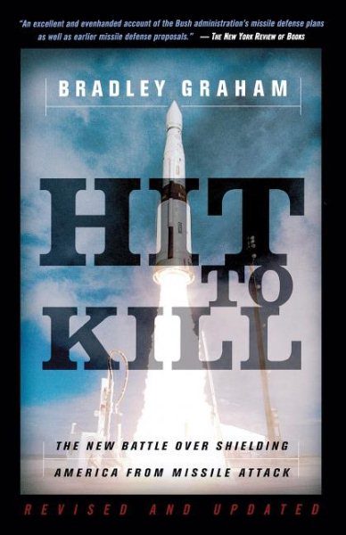 Hit To Kill: The New Battle Over Shielding America From Missile Attach cover