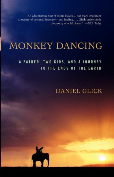 Monkey Dancing: A Father, Two Kids, And A Journey To The Ends Of The Earth cover