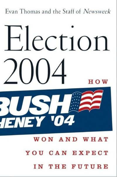 Election 2004: How Bush Won and What You Can Expect in the Future cover