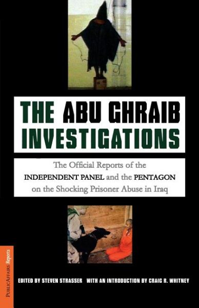 The Abu Ghraib Investigations: The Official Independent Panel and Pentagon Reports on the Shocking Prisoner Abuse in Iraq cover