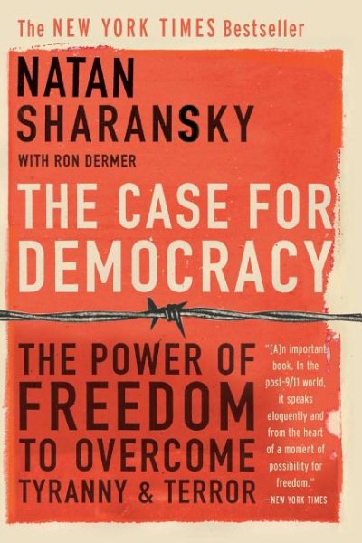 The Case For Democracy: The Power Of Freedom to Overcome Tyranny And Terror cover