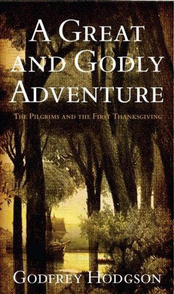 A Great and Godly Adventure: The Pilgrims and the Myth of the First Thanksgiving cover