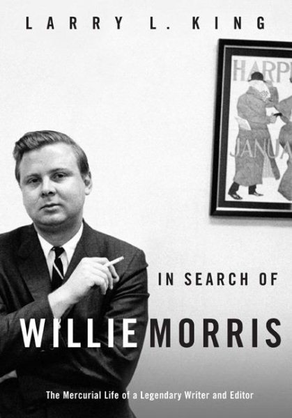In Search of Willie Morris: The Mercurial Life of a Legendary Writer and Editor cover