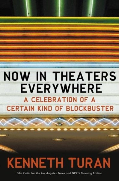 Now in Theaters Everywhere: A Celebration of a Certain Kind of Blockbuster cover