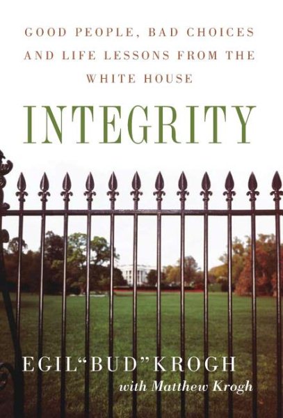 Integrity: Good People, Bad Choices, and Life Lessons from the White House cover
