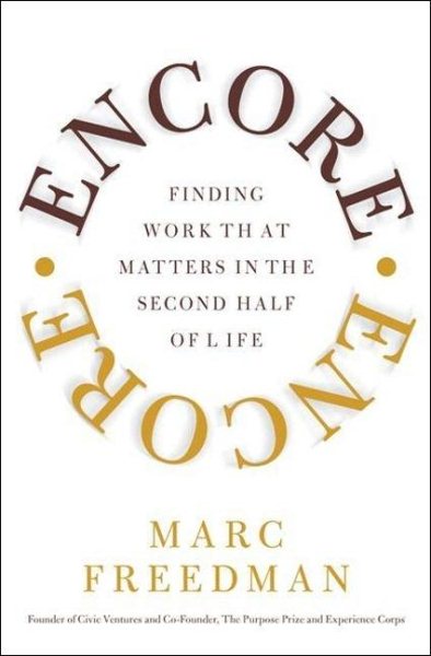 Encore: Finding Work that Matters in the Second Half of Life