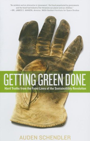 Getting Green Done: Hard Truths from the Front Lines of the Sustainability Revolution cover