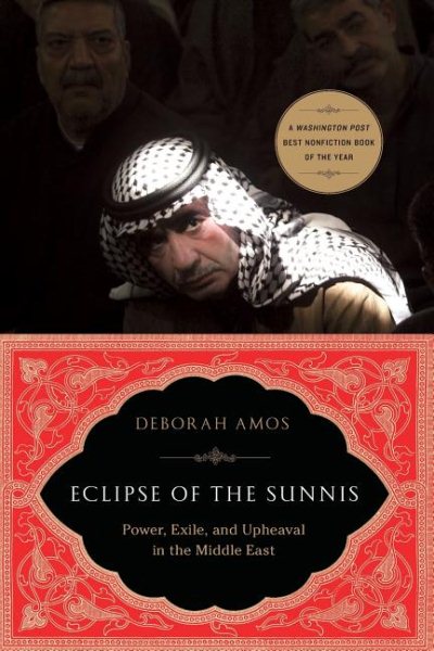 Eclipse of the Sunnis: Power, Exile, and Upheaval in the Middle East cover
