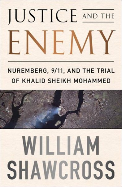 Justice and the Enemy: Nuremberg, 9/11, and the Trial of Khalid Sheikh Mohammed cover