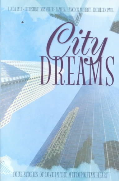 City Dreams: Beneath Heaven's Curtain/A World of Difference/In the Heart of the Storm/The Arrow of God (Inspirational Romance Collection)