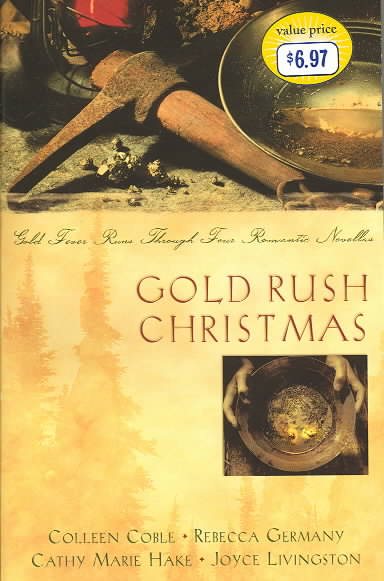 Gold Rush Christmas: Love's Far Country/A Token of Promise/Band of Angels/With This Ring (Inspirational Christmas Romance Collection)