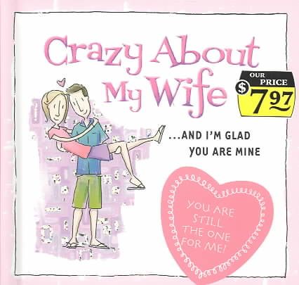 Crazy about My Wife: . . . and I'm Glad You Are Mine! cover