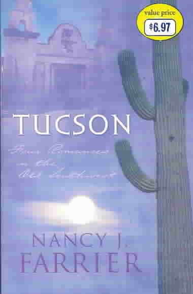 Tucson: Sonoran Sunrise/Sonoran Star/Sonoran Sweetheart/Sonoran Secret (Inspirational Romance Collection) cover