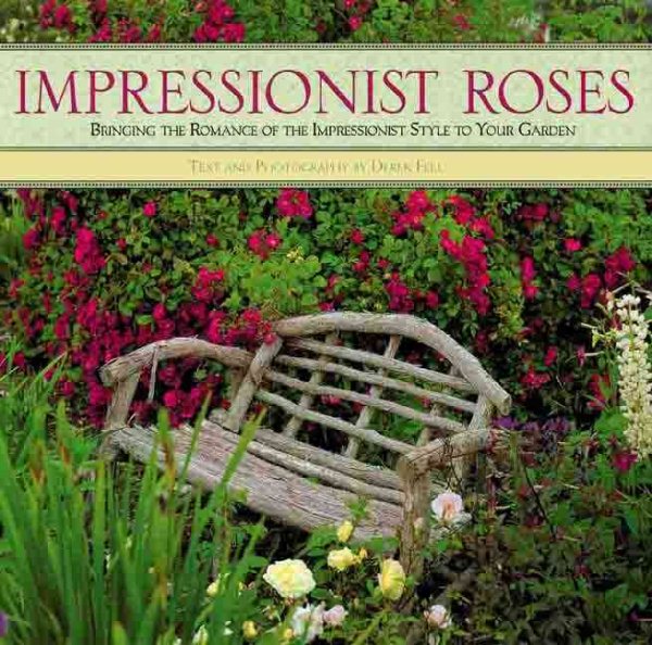 Impressionist Roses: Bringing the Romance of the Impressionist Style to Your Garden cover