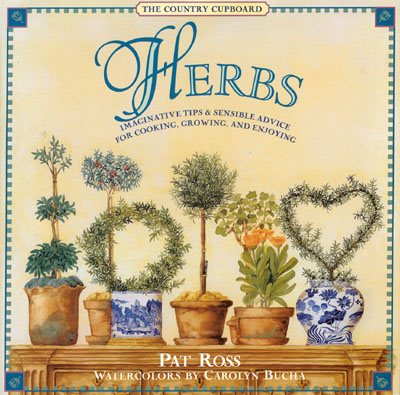 The Country Cupboard: Herbs: Imaginative Tips & Sensible Advice for Cooking, Growing and Enjoying (The Country Cupboard Series)