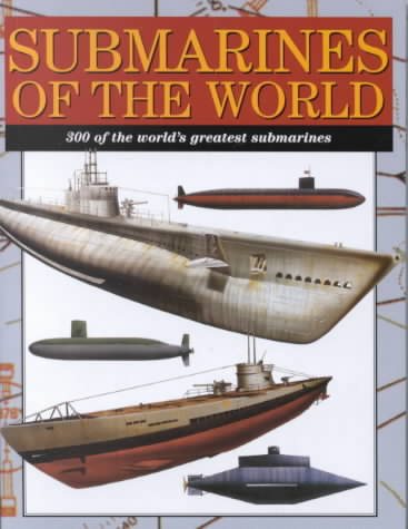 Submarines Of The World - 300 Of The World's Greatest Submarines by Robert Jackson (2000-05-04) cover