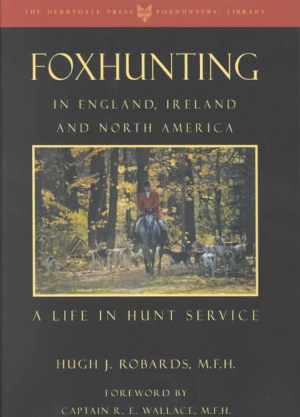Foxhunting in England, Ireland, and North America: A Life in Hunt Service (The Derrydale Press Foxhunters' Library) cover