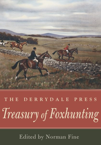 The Derrydale Press Treasury of Foxhunting (The Derrydale Press Foxhunters' Library)