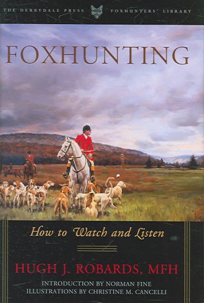 Foxhunting How to Watch and Listen (Derrydale Press Foxhunter's Library (Hardcover))