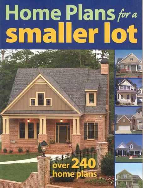 Home Plans for a Smaller Lot: Over 240 Home Plans cover