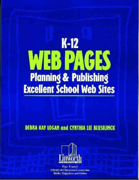 K-12 Web Pages: Planning & Publishing Excellent School Web Sites (Professional Growth Series)