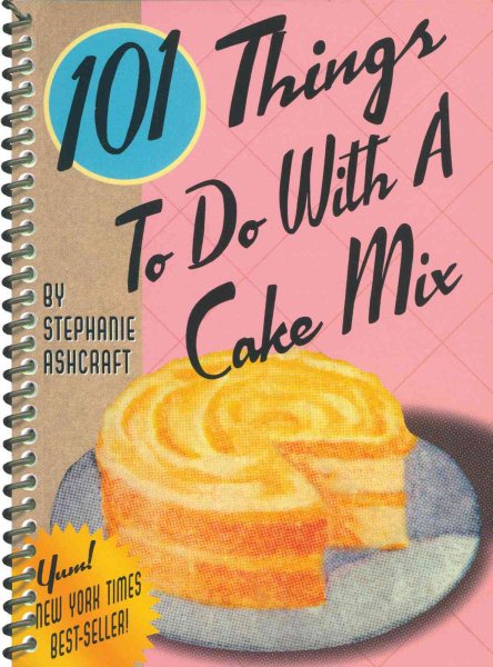101 Things® to Do with a Cake Mix (101 Things to Do With...recipes)