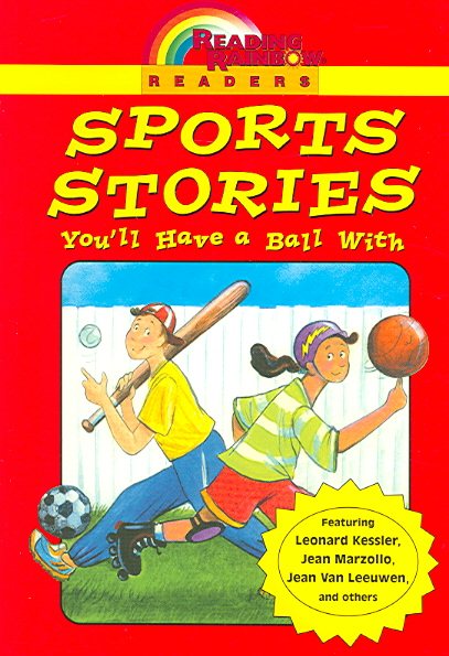 Reading Rainbow Readers: Sports Stories you'll Have A Ball With