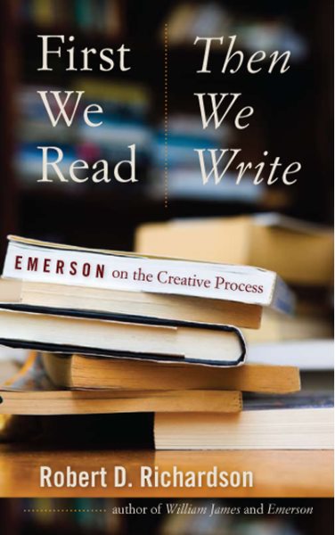 First We Read, Then We Write: Emerson on the Creative Process cover