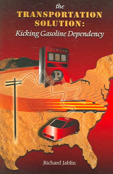 The Transportation Solution: Kicking Gasoline Dependency cover