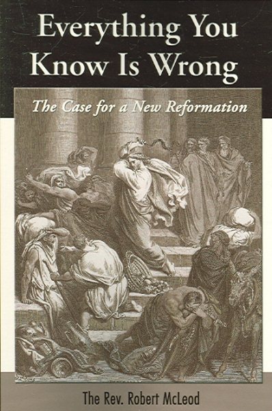 Everything You Know Is Wrong: The Case for a New Reformation cover