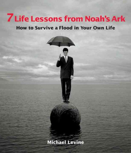 7 Life Lessons from Noah's Ark: How to Survive a Flood in Your Own Life cover