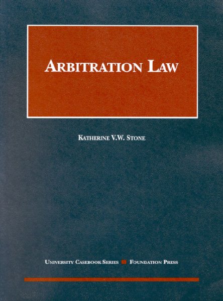Arbitration Law (University Casebook Series)